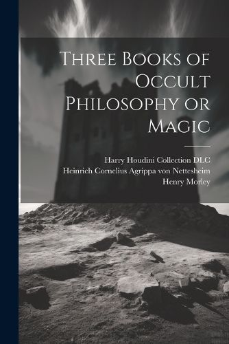 Three Books of Occult Philosophy or Magic