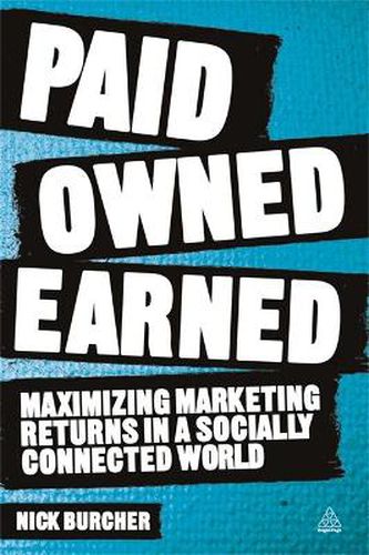 Cover image for Paid, Owned, Earned: Maximising Marketing Returns in a Socially Connected World