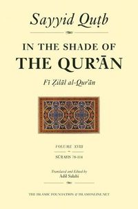 Cover image for In the Shade of the Qur'an Vol. 18 (Fi Zilal al-Qur'an): Surahs 78-114 (Juz' 'Amma)