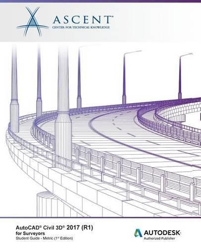 AutoCAD Civil 3D 2017 (R1) for Surveyors - Metric: Autodesk Authorized Publisher