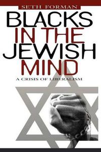 Cover image for Blacks in the Jewish Mind: A Crisis of Liberalism