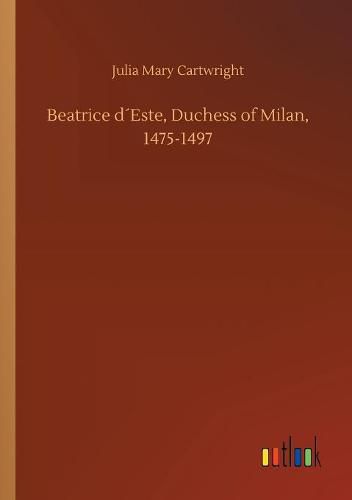 Beatrice dEste, Duchess of Milan, 1475-1497