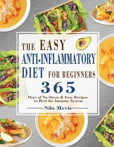 The Easy Anti-Inflammatory Diet for Beginners: 365 Days of No-Stress & Easy Recipes to Heal the Immune System