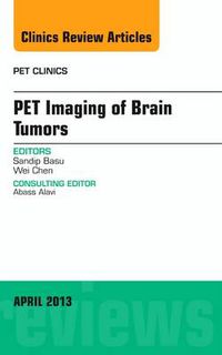 Cover image for Pet Imaging of Brain Tumors, An Issue of PET Clinics