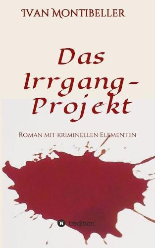 Cover image for Das Irrgang-Projekt: Roman mit kriminellen Elementen