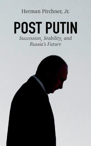 Cover image for Post Putin: Succession, Stability, and Russia's Future