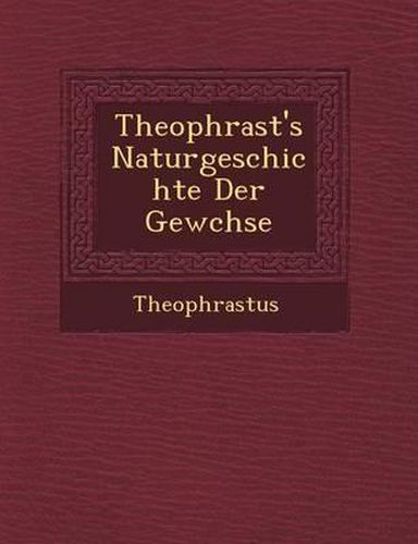 Cover image for Theophrast's Naturgeschichte Der Gew Chse