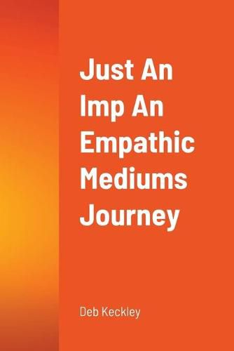 Cover image for Just An Imp An Empathic Mediums Journey