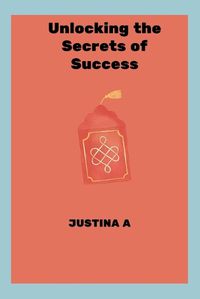 Cover image for Unlocking the Secrets of Success