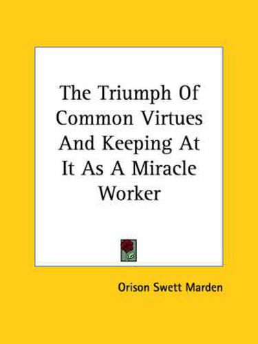 Cover image for The Triumph of Common Virtues and Keeping at It as a Miracle Worker