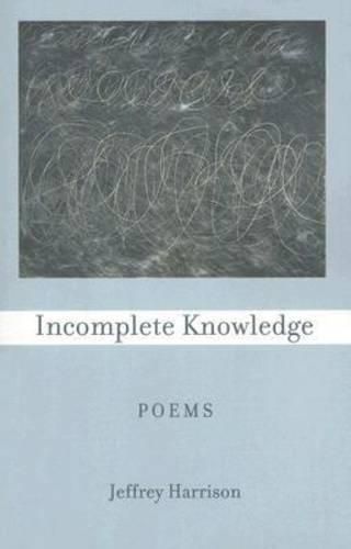 Cover image for Incomplete Knowledge: Poems