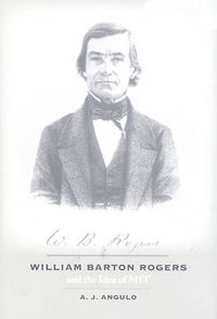Cover image for William Barton Rogers and the Idea of MIT