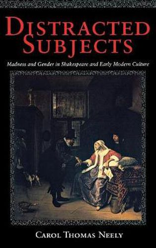 Cover image for Distracted Subjects: Madness and Gender in Shakespeare and Early Modern Culture