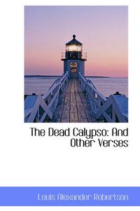 Cover image for The Dead Calypso: And Other Verses