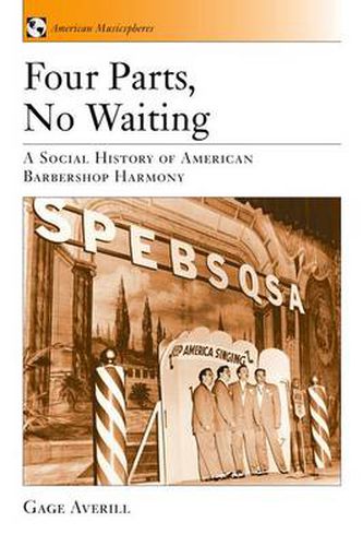 Cover image for Four Parts, No Waiting: A Social History of American Barbershop Harmony