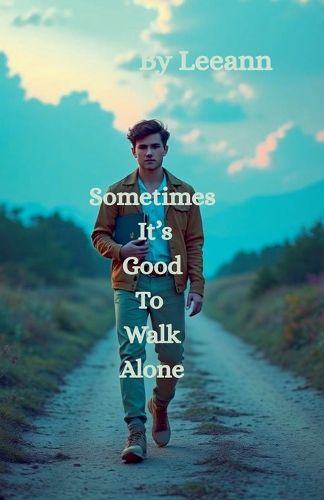 Cover image for Sometimes It's Good To Walk Alone