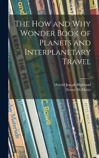 Cover image for The How and Why Wonder Book of Planets and Interplanetary Travel