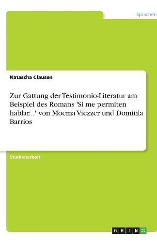 Cover image for Zur Gattung der Testimonio-Literatur am Beispiel des Romans 'Si me permiten hablar...' von Moema Viezzer und Domitila Barrios