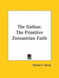 Cover image for The Gathas: The Primitive Zoroastrian Faith