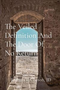 Cover image for The Veiled Definition And The Door Of No Return