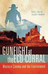 Cover image for Gunfight at the Eco-Corral: Western Cinema and the Environment
