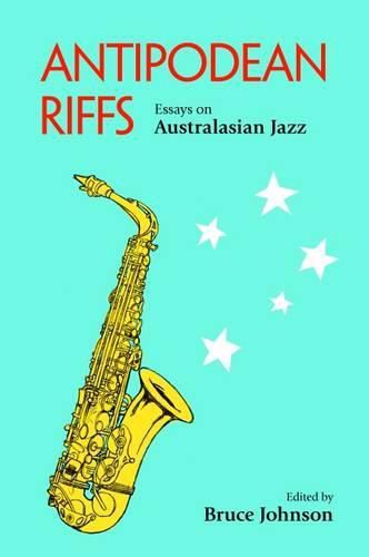 Cover image for Antipodean Riffs: Essays on Australasian Jazz