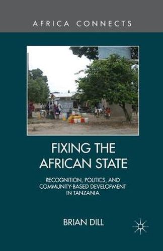 Cover image for Fixing the African State: Recognition, Politics, and Community-Based Development in Tanzania