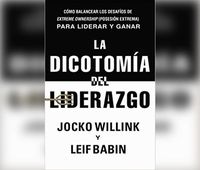 Cover image for La Dicotomia del Liderazgo (the Dichotomy of Leadership): Como Balancear Los Desafios de Extreme Ownership (Posesion Extrema) Para Liderar Y Ganar (Balancing the Challenges of Extreme Ownership to Lead and Win)