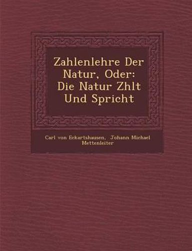 Cover image for Zahlenlehre Der Natur, Oder: Die Natur Z Hlt Und Spricht