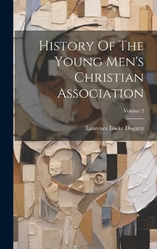 Cover image for History Of The Young Men's Christian Association; Volume 2