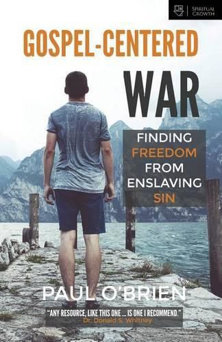 Gospel-Centered War: Finding Freedom From Enslaving Sin