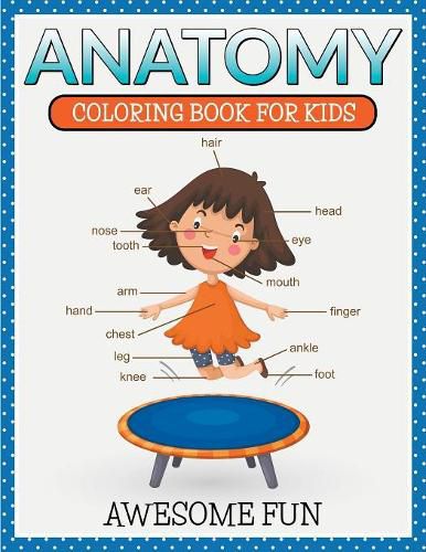 Cover image for Anatomy: Coloring Book For Kids- Awesome Fun