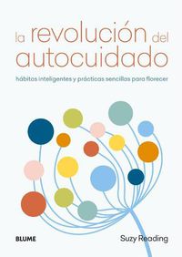 Cover image for La Revolucion del Autocuidado: Habitos Inteligentes Y Practicas Sencillas Para Florecer