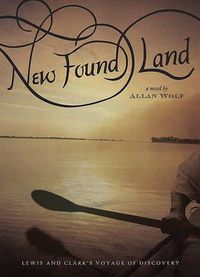 Cover image for New Found Land: Lewis and Clark's Voyage of Discovery