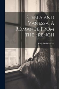 Cover image for Stella and Vanessa. A Romance From the French