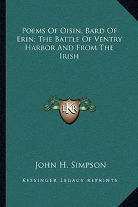 Cover image for Poems of Oisin, Bard of Erin; The Battle of Ventry Harbor and from the Irish