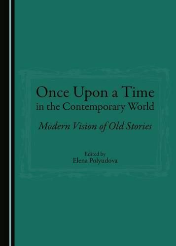 Cover image for Once Upon a Time in the Contemporary World: Modern Vision of Old Stories