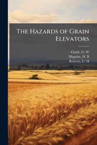 Cover image for The Hazards of Grain Elevators