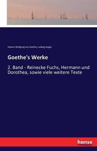 Cover image for Goethe's Werke: 2. Band - Reinecke Fuchs, Hermann und Dorothea, sowie viele weitere Texte