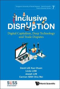 Cover image for Inclusive Disruption: Digital Capitalism, Deep Technology And Trade Disputes