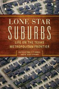 Cover image for Lone Star Suburbs: Life on the Texas Metropolitan Frontier