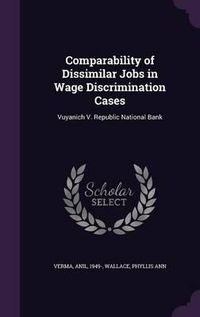 Cover image for Comparability of Dissimilar Jobs in Wage Discrimination Cases: Vuyanich V. Republic National Bank