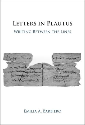 Letters in Plautus: Writing Between the Lines