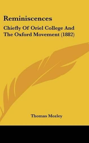 Reminiscences: Chiefly of Oriel College and the Oxford Movement (1882)