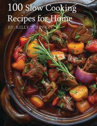 Cover image for 100 Slow Cooking Recipes for Home