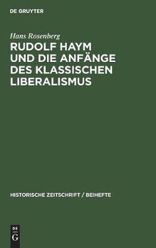 Rudolf Haym Und Die Anfange Des Klassischen Liberalismus