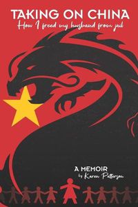 Cover image for Taking on China: How I Freed My Husband from Jail: A Memoir