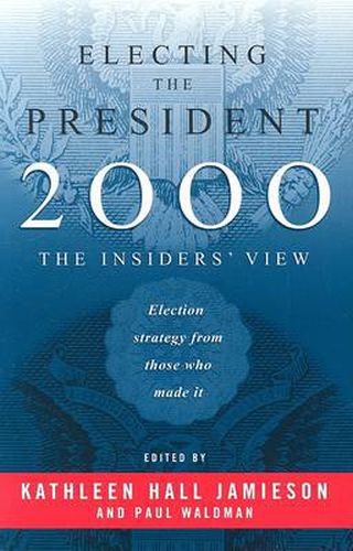 Cover image for Electing the President, 2000: The Insiders' View