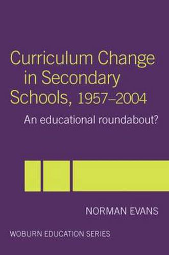 Cover image for Curriculum Change in Secondary Schools, 1957-2004: A curriculum roundabout?