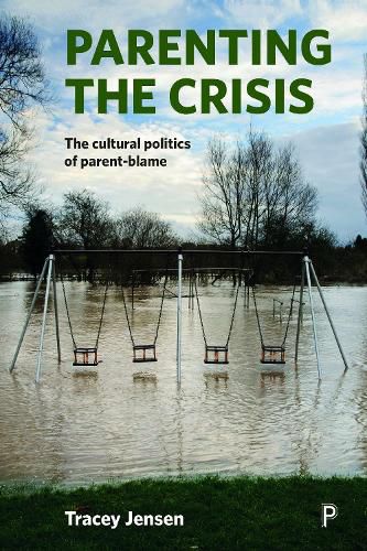 Cover image for Parenting the Crisis: The Cultural Politics of Parent-Blame